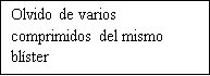 Text in Spanish on a white background stating 'Forgot several tablets from the same blister pack'