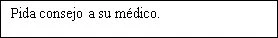 Text in Spanish on a white background stating 'Ask your doctor for advice'