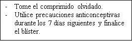 Text in Spanish on a white background advising to take the missed tablet and use contraceptive precautions for 7 days