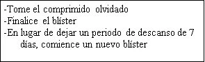 Spanish text on white background indicating to take the missed tablet, finish the blister, and start a new cycle without breaks
