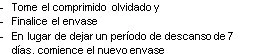 Spanish text on a white background indicating to take the missed tablet and start the new pack without a 7-day break