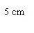 Black text on white background indicating the measurement of 5 cm