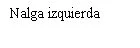 Black text on white background reading 'Left buttock' in Spanish