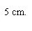 Black text on white background indicating the measurement of 5 cm