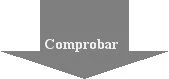 Gray arrow pointing downward with the word 'Comprobar' written in white at the center