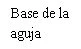 Black text on white background displaying the Spanish phrase Base de la aguja