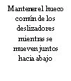 Testo in spagnolo su sfondo bianco che recita Mantener el hueco común de los deslizadores mientras se mueven juntos hacia abajo