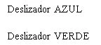 Testo nero su sfondo bianco con le scritte Deslizador AZUL nella parte superiore e Deslizador VERDE nella parte inferiore