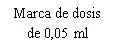 Black text on white background stating 0.05 ml dose mark