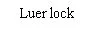 Black serif text on white background reading Luer lock