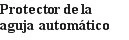Testo in nero su sfondo bianco che riporta la scritta in spagnolo Protector de la aguja automático