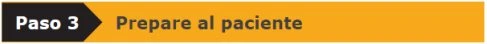 Banner orizzontale con sfondo giallo e una freccia nera a sinistra contenente la scritta bianca Paso 3 seguita dal testo nero Prepare al paciente