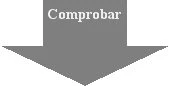 Сіра стрілка, спрямована вниз, з білим написом Comprobar, розташованим всередині
