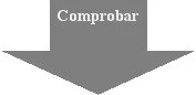 Серая стрелка, направленная вниз, с белой надписью Comprobar в верхней части