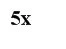 Black text with the word 5x on neutral white background
