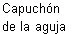 Black text on white background reading 'Capuchón de la aguja' arranged on two lines