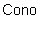 Black text with the word 'Cono' in sans-serif font on a uniform white background