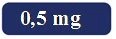 White text '0.5 mg' on a blue rectangle with rounded corners