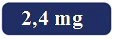 White text '2.4 mg' on a blue rectangle with rounded corners