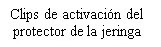 Testo in lingua spagnola su sfondo bianco che recita Clips de activación del protector de la jeringa