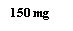 Чорний текст на білому тлі з написом 150 mg шрифтом із засічками