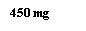 Чорний текст на білому тлі з написом 450 mg шрифтом без засічок