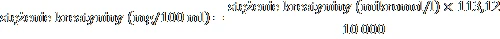 Mathematical formula for drug concentration: concentration (µmol/l) multiplied by 1.13,12 gives corresponding concentration (mg/100 ml) equal to 10,000