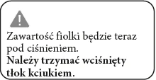 Szary trójkąt ostrzegawczy z wykrzyknikiem oraz czarny tekst na białym tle informujący o ciśnieniu w fiolce i konieczności trzymania tłoka kciukiem
