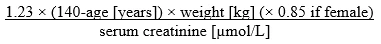 Formula for calculating creatinine clearance: 1.23 multiplied by (140 minus age in years) multiplied by weight in kilograms (multiply by 0.85 if female) divided by serum creatinine in µmol/L