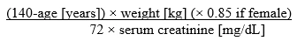 Formula for calculating drug dosage: (140 minus age in years) multiplied by weight in kilograms (multiply by 0.85 if the patient is female) divided by 72 multiplied by serum creatinine in mg/dL